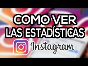 ¿Cómo puedo ver las estadísticas de mis historias de Instagram?