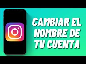 ¿Cómo puedo cambiar el nombre de mi cuenta de Instagram?